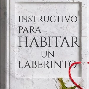 Instructivo para habitar un laberinto