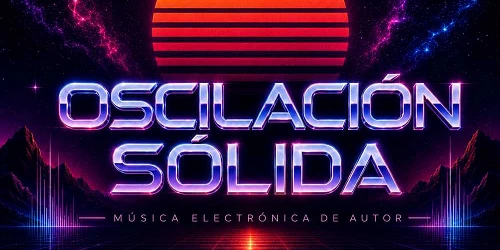Oscilacion solida musica electronica de autor